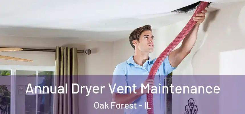  Annual Dryer Vent Maintenance Oak Forest - IL