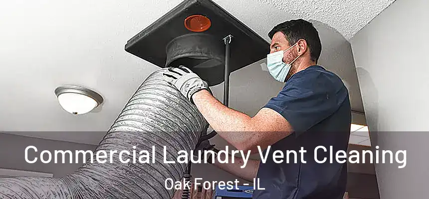  Commercial Laundry Vent Cleaning Oak Forest - IL