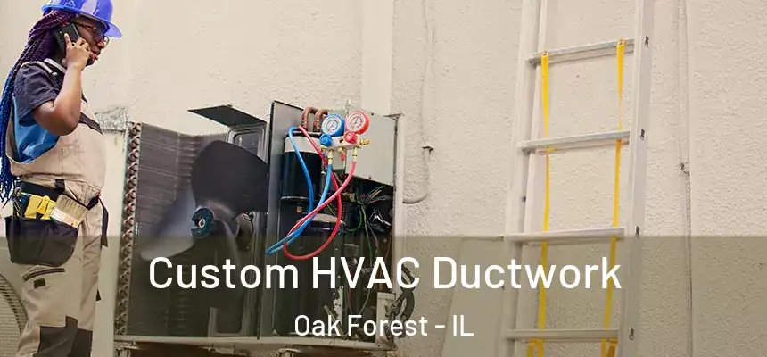  Custom HVAC Ductwork Oak Forest - IL