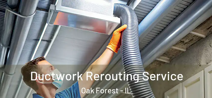  Ductwork Rerouting Service Oak Forest - IL