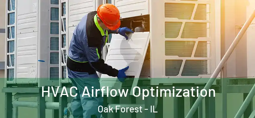  HVAC Airflow Optimization Oak Forest - IL