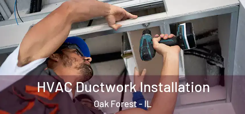  HVAC Ductwork Installation Oak Forest - IL