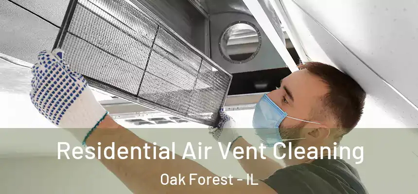 Residential Air Vent Cleaning Oak Forest - IL